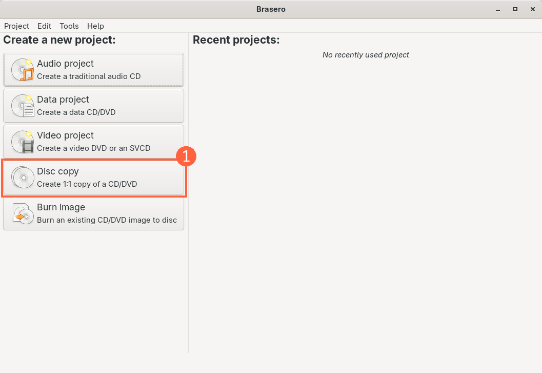 A Brasero window shows five options under Create a new project: Audio project, Data project, Video project, Disc copy, and Burn image. Disc copy is highlighted (step 1). To the right of that menu is a list of Recent projects, which reads: No recently used project.